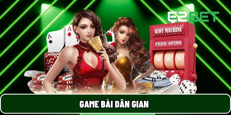 E2BET 23 Game bài dân gian
