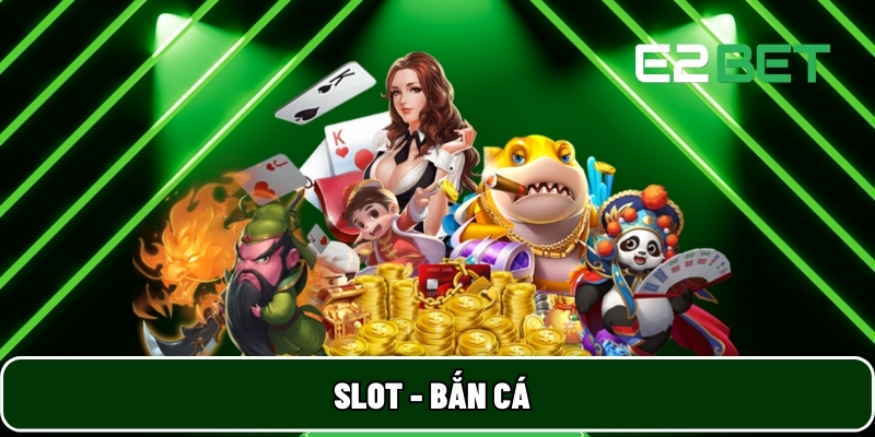 E2BET 25 Slot - bắn cá