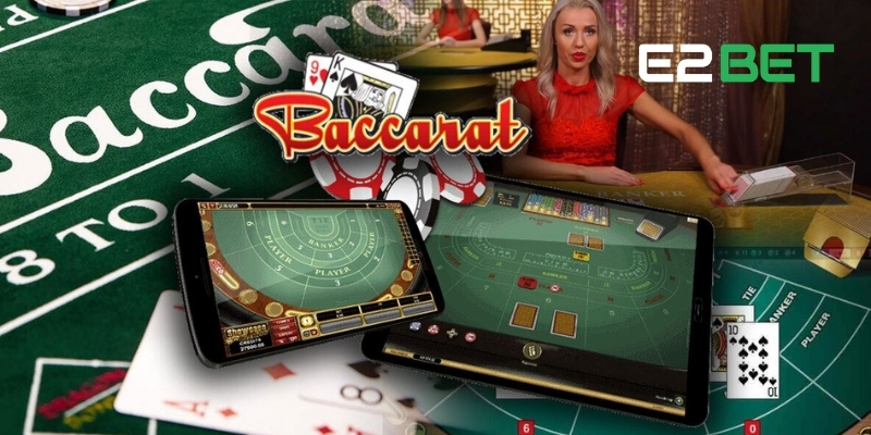 Hướng dẫn chơi bài baccarat E2BET Casino Live từ A-Z 2 Luật chơi bài baccarat live