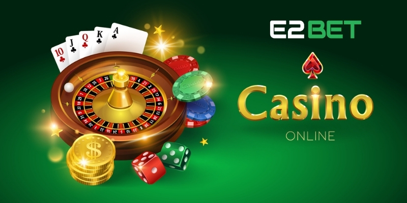 Casino E2BET là gì?