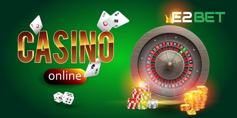Cách chơi casino E2BET hiệu quả