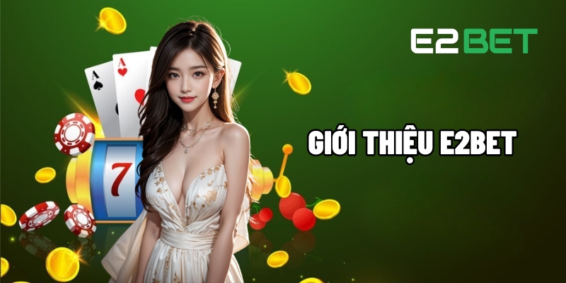 gioi thieu e2bet 1