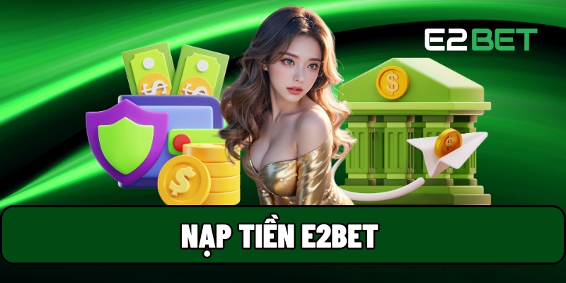 nap tien e2bet 1