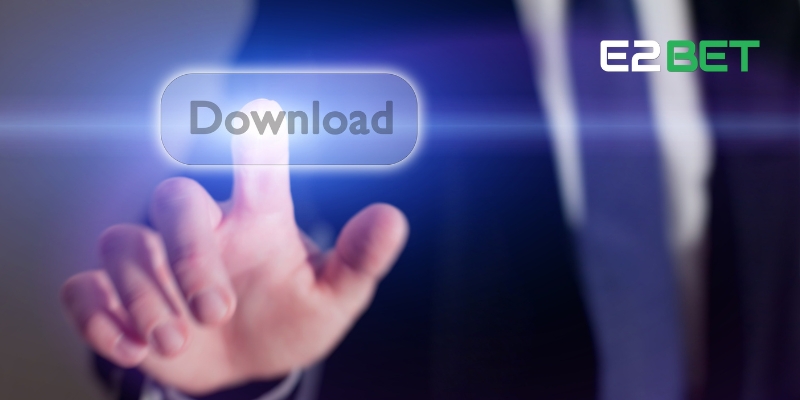 Hướng Dẫn Tải App E2BET Nhanh Chóng và Đơn Giản 3 Hướng dẫn tải app E2BET cho Android và iOS
